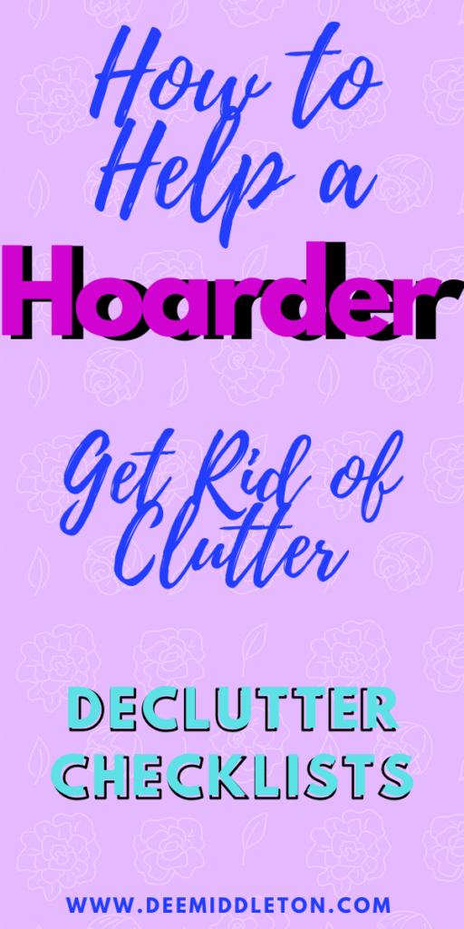  How to Help a Hoarder Get Rid Of Clutter - Tips For HoardersHow To Organize HoardingHow To Help A HoarderHow To Help A Hoarder DeclutterHelping A HoarderHoarding Cleanup TipsTips For Decluttering Household ItemsCompulsive Decluttering Vs HoardingHoarding Help Declutter