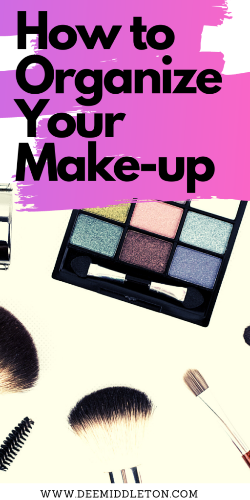 HOW TO ORGANIZE YOUR MAKE-UP