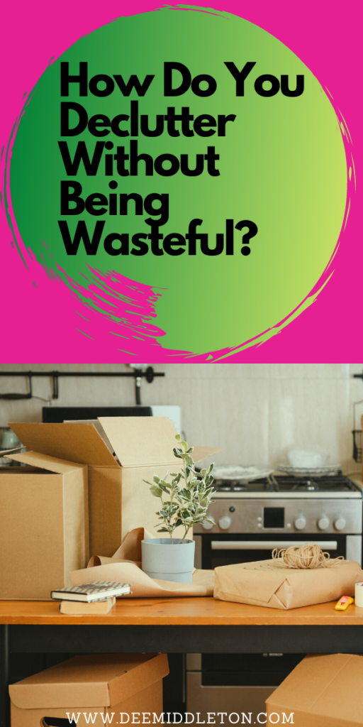 HOW DO YOU DECLUTTER WITHOUT BEING WASTEFUL?