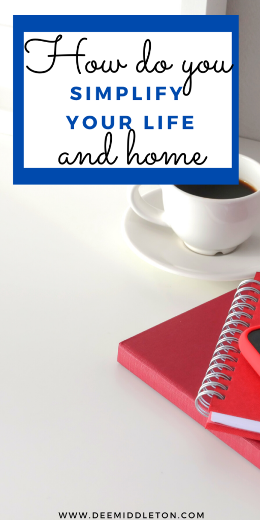 How Do You Simplify Your Life and Home?