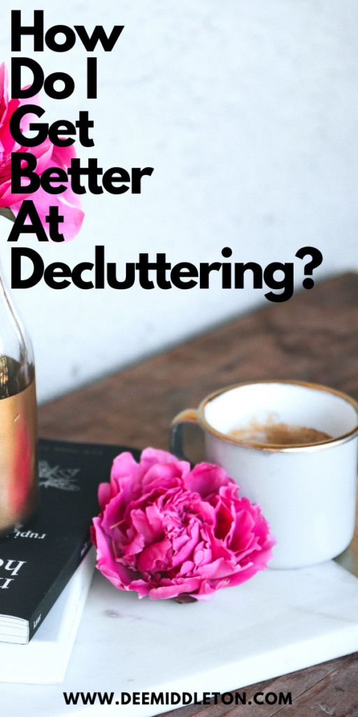 How Do I Get Better at Decluttering?