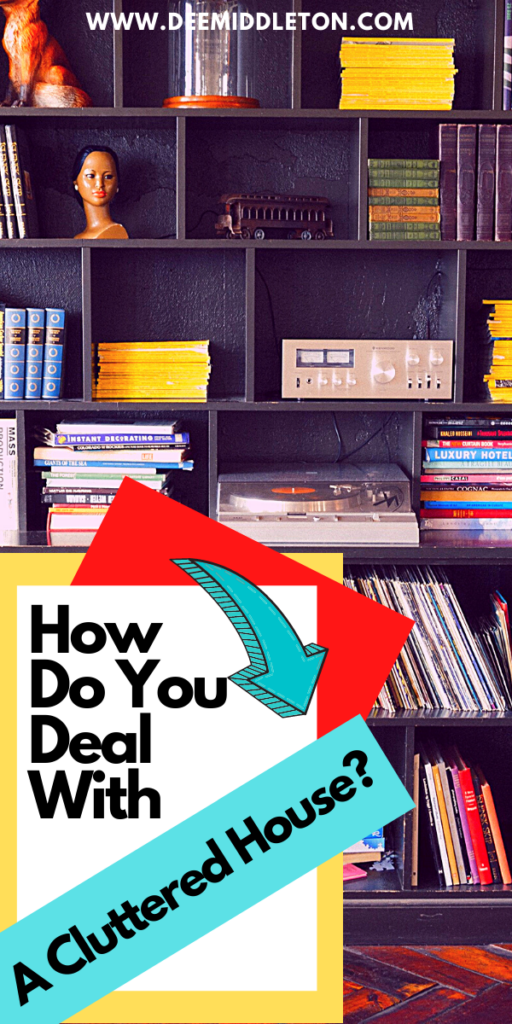 How Do You Deal With a Cluttered House?