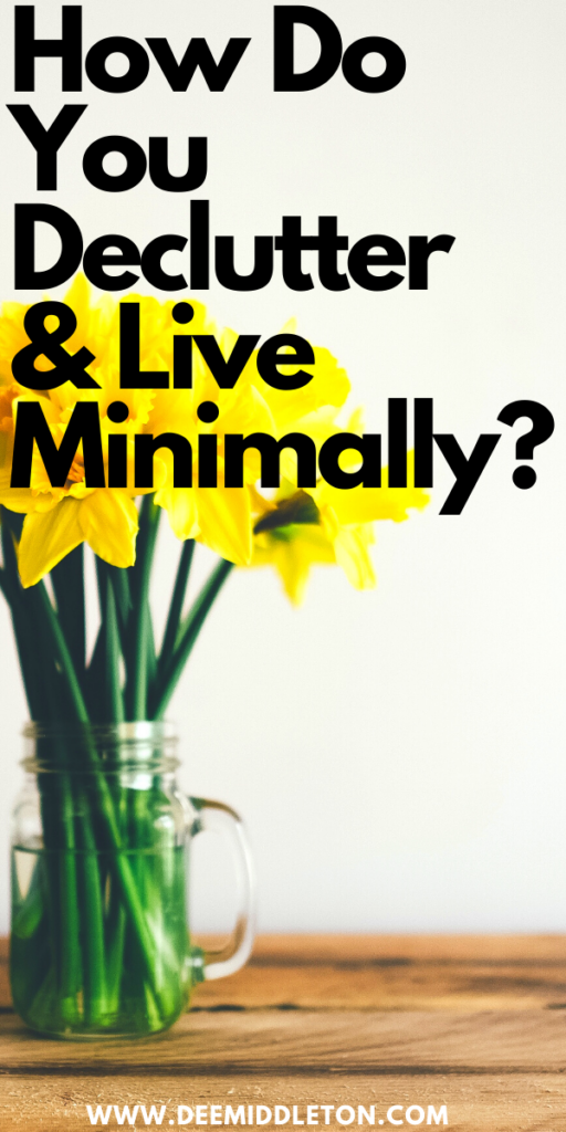 How Do You Declutter and Live Minimally?