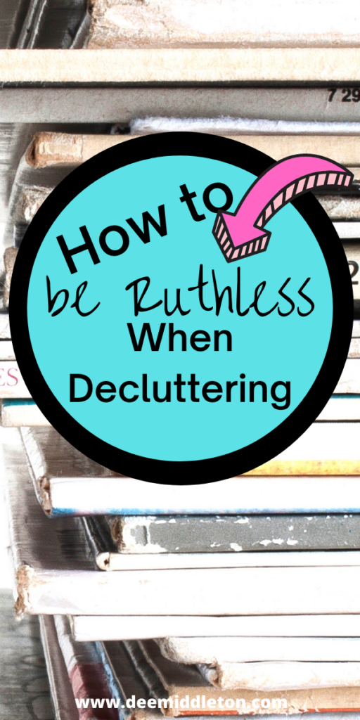 How to Be Ruthless When Decluttering
