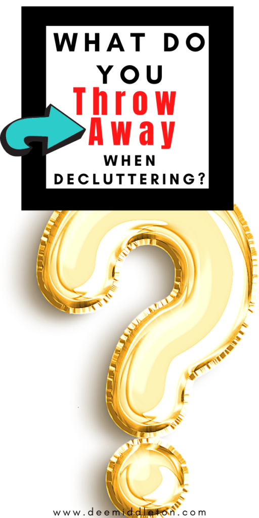What Do You Throw Away When Decluttering?