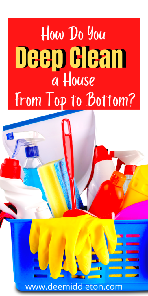 How Do You Deep Clean a House From Top to Bottom?