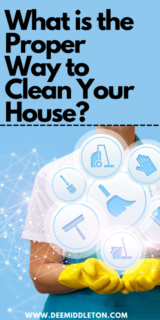 What is the Proper Way to Clean Your House?