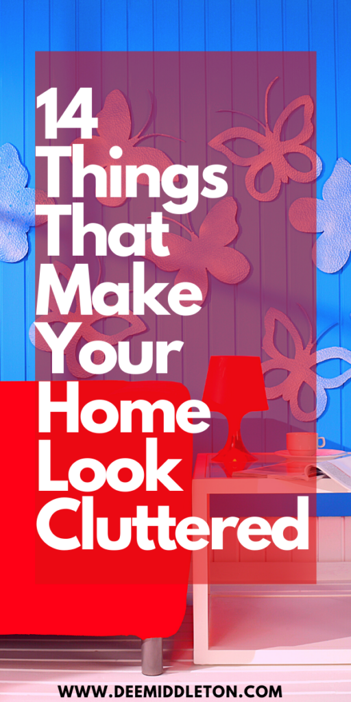 things that make your house look cluttered