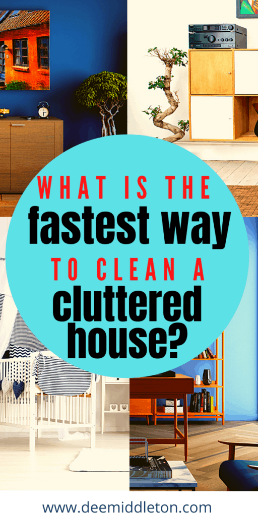 What is the Fastest Way to Clean a Cluttered House? - Declutter OrganizationOrganizing ClutterDeclutter And Clean HouseReverse DeclutteringGet Rid Of Stuff DeclutterOrganizing And Decluttering HouseDecluttering And OrganizingBest Way To Declutter Your HouseHouse Declutter