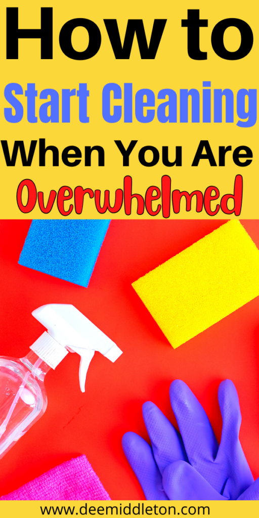 How to Start Cleaning When You Are Overwhelmed