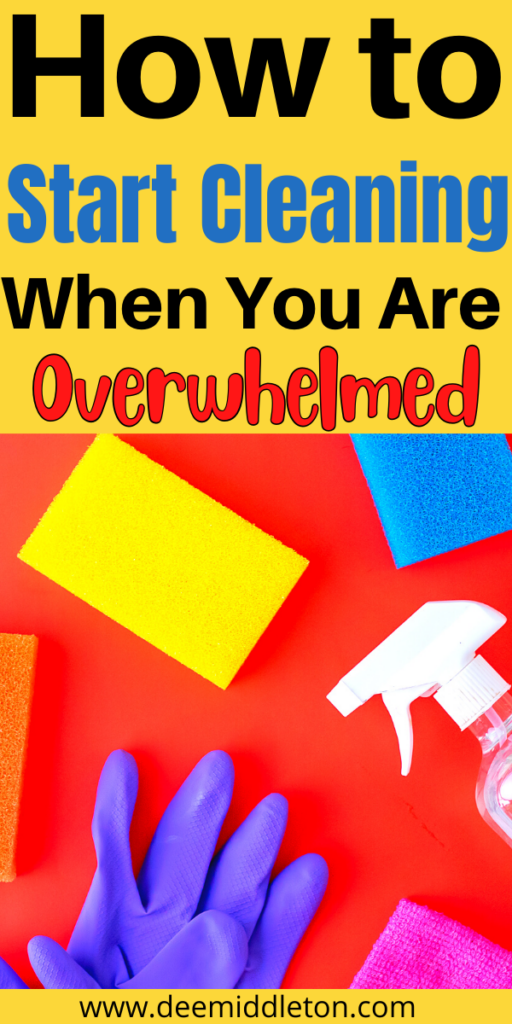 How to Start Cleaning When You Are Overwhelmed