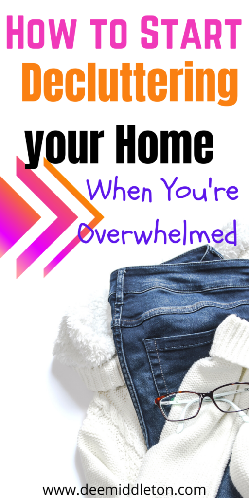 How to Start Decluttering your Home When You're Overwhelmed