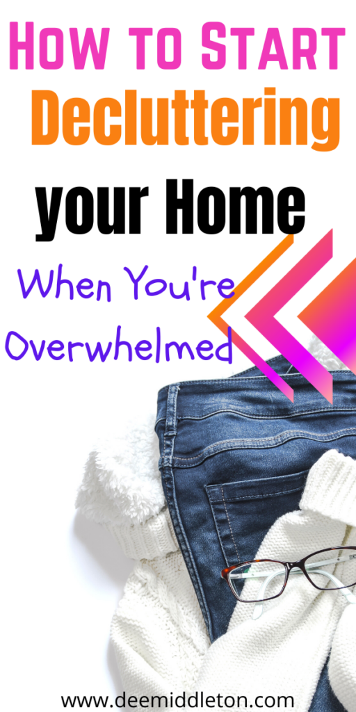 How to Start Decluttering your Home When You're Overwhelmed