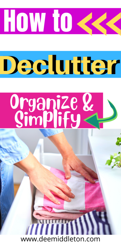 Declutter, Organize, and Simplify