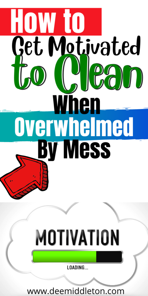 How to Get Motivated to Clean When Overwhelmed By Mess