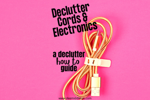 Declutter Cords and Electronics (5 Easy Steps) - declutter help, easy house cleaning, declutter checklist, declutter list, getting organized at home, start decluttering, decluttering inspiration, clutter control, declutter challenge
