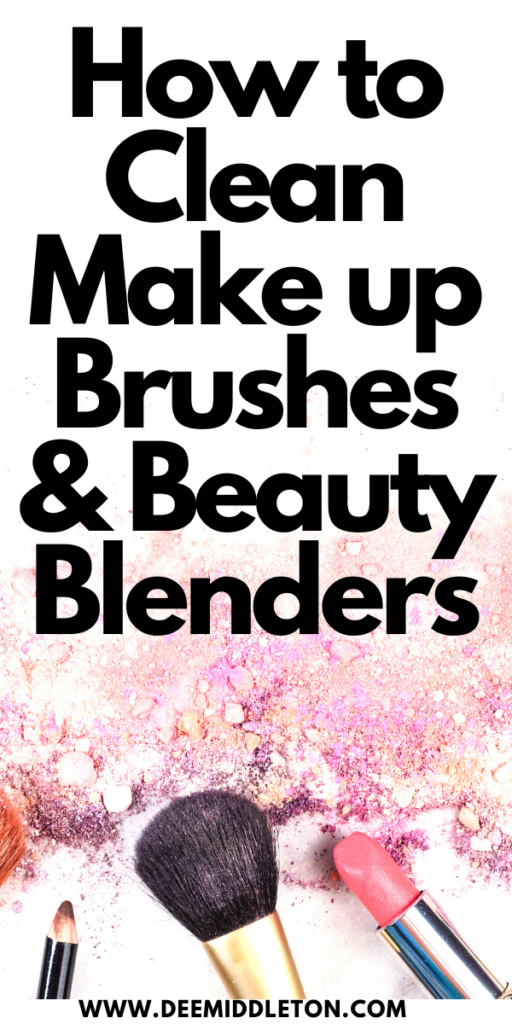 HOW TO CLEAN MAKEUP BRUSHES AND BEAUTY BLENDERS