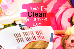 How To Clean a Cluttered Room