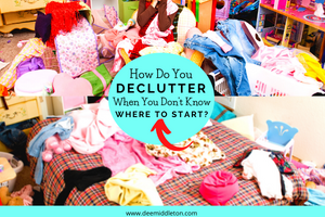 How Do You Declutter When You Don't Know Where to Start? 
