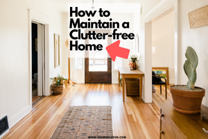 How to Maintain a Clutter-free Home
