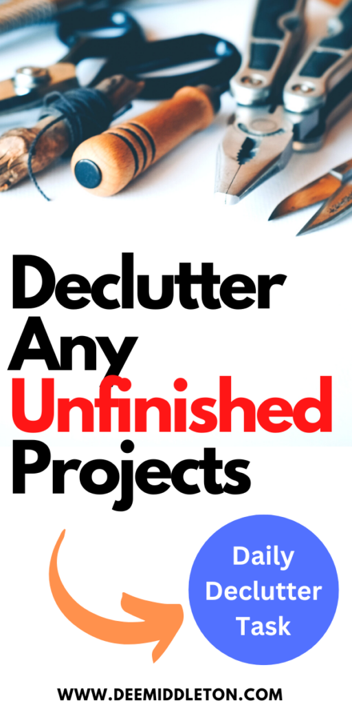 Declutter Any Unfinished Projects