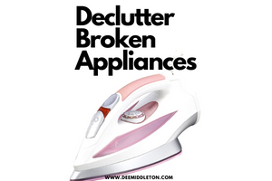 Declutter Broken Appliances