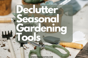 Declutter Seasonal Gardening Tools