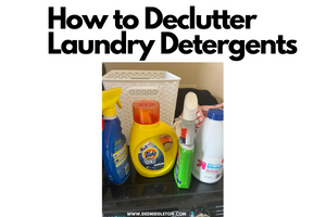 How to Declutter Unused Laundry Detergents