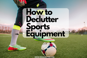 Declutter Sports Equipment