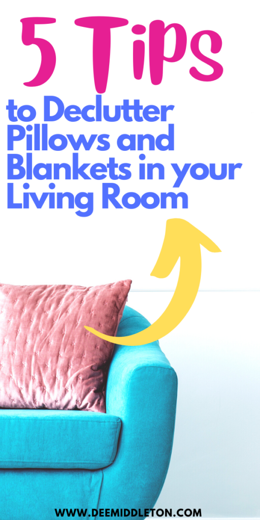 Declutter Pillows and Blankets in your Living Room
