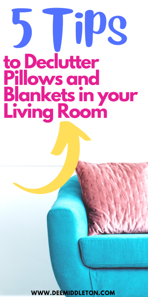 Declutter Pillows and Blankets in your Living Room