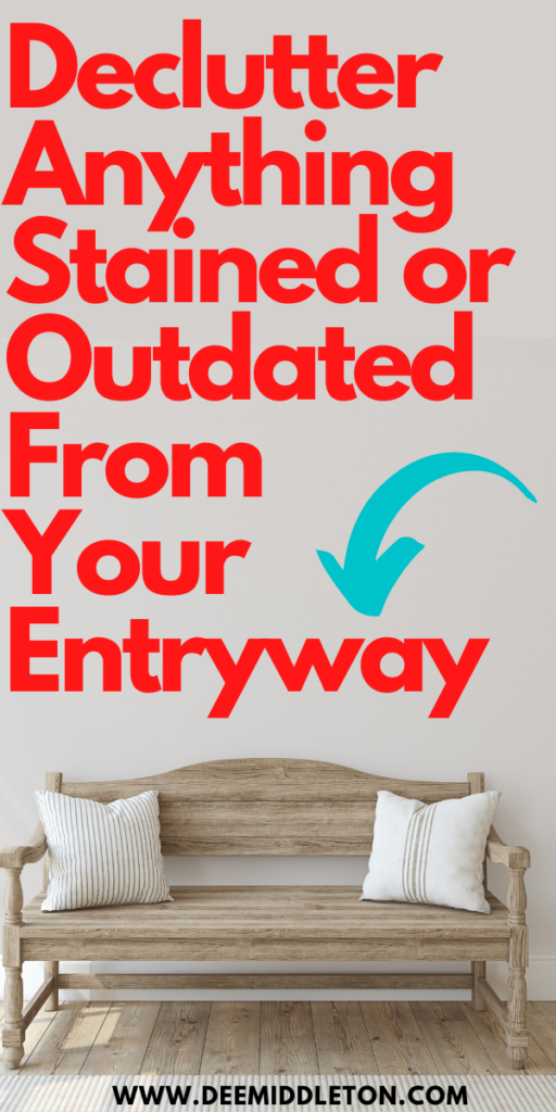 Declutter Anything Stained or Outdated From Your Entryway