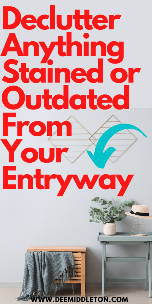 Declutter Anything Stained or Outdated From Your Entryway