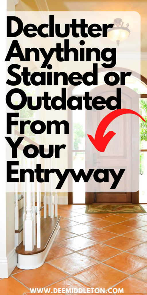 Declutter Anything Stained or Outdated From Your Entryway