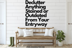 Declutter Anything Stained or Outdated From Your Entryway