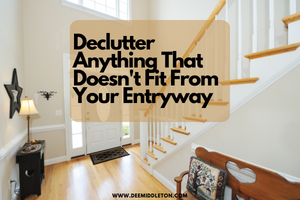 Declutter Anything That Doesn't Fit From Your Entryway