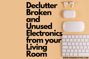 Declutter Broken and Unused Electronics from your Living Room