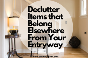 Declutter Items that Belong Elsewhere From Your Entryway