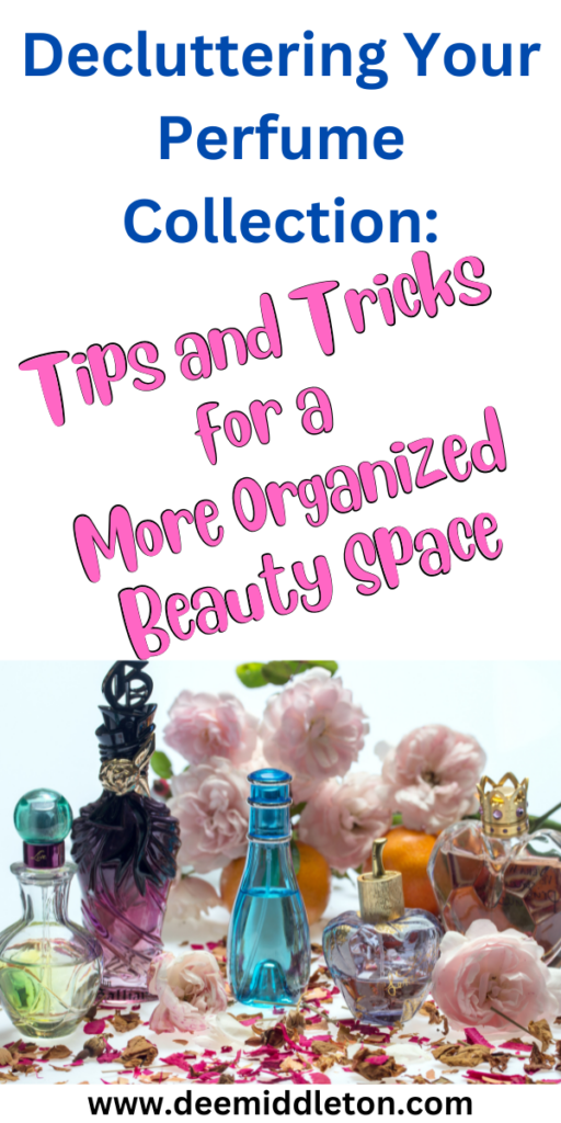 Decluttering Your Perfume Collection: Tips and Tricks for a More Organized Beauty Space