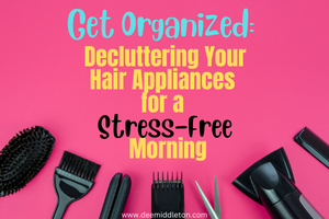 Decluttering Your Hair Appliances