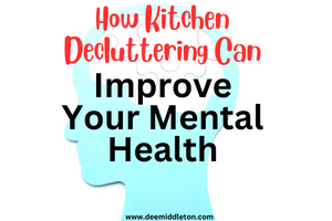 How Kitchen Decluttering Can Improve Your Mental Health - mental health, self improvement, self care, home declutter, organizing ideas, minimalism, simplified living, decluttering inspiration, decluttering tips