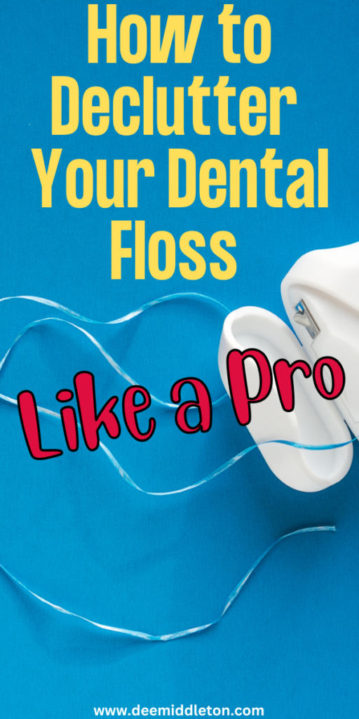 From Chaos to Order How to Declutter Your Dental Floss Like a Pro