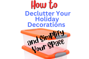 Getting Festive with Less: How to Declutter Your Holiday Decorations and Simplify Your Space