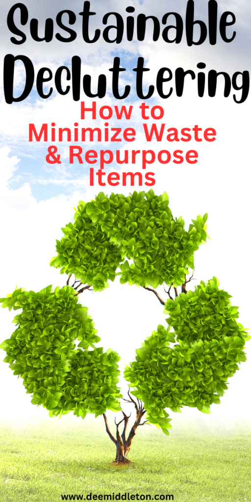 Sustainable Decluttering: How to Minimize Waste & Repurpose Items