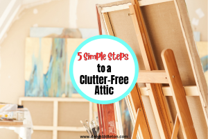 5 Simple Steps to a Clutter-Free Attic
