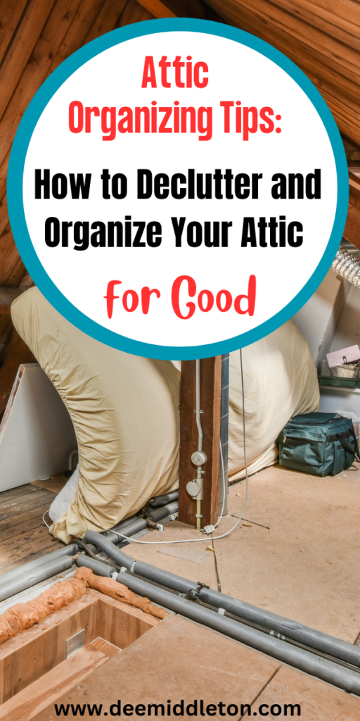 Attic Organizing Tips: How to Declutter and Organize Your Attic for Good