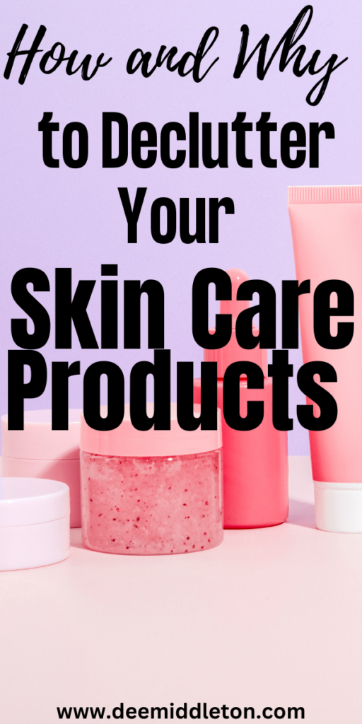 How and Why to Declutter Your Skin Care Products