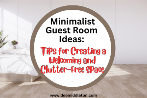Minimalist Guest Room Ideas: Tips for Creating a Welcoming and Clutter-Free Space