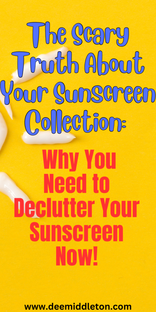 The Scary Truth About Your Sunscreen Collection: Why You Need to Declutter Your Sunscreen Now!