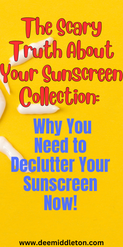 The Scary Truth About Your Sunscreen Collection: Why You Need to Declutter Your Sunscreen Now!